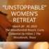 Unstopable Women’s Retreat | March 28 – 30, 2025